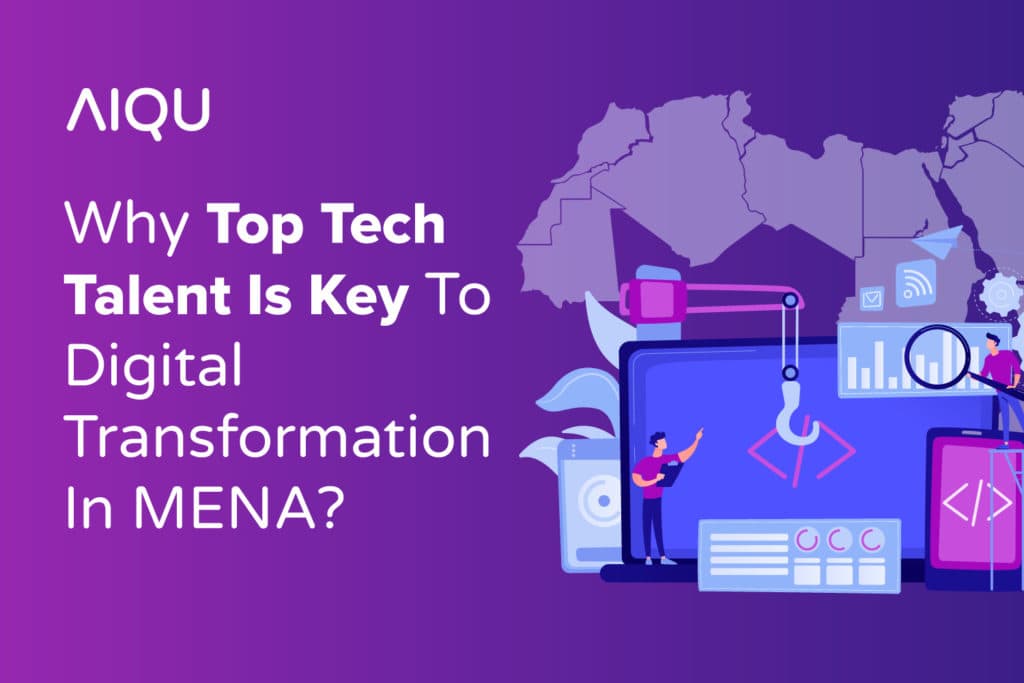 Why Top Tech Talent Is Key To Digital Transformation In MENA?