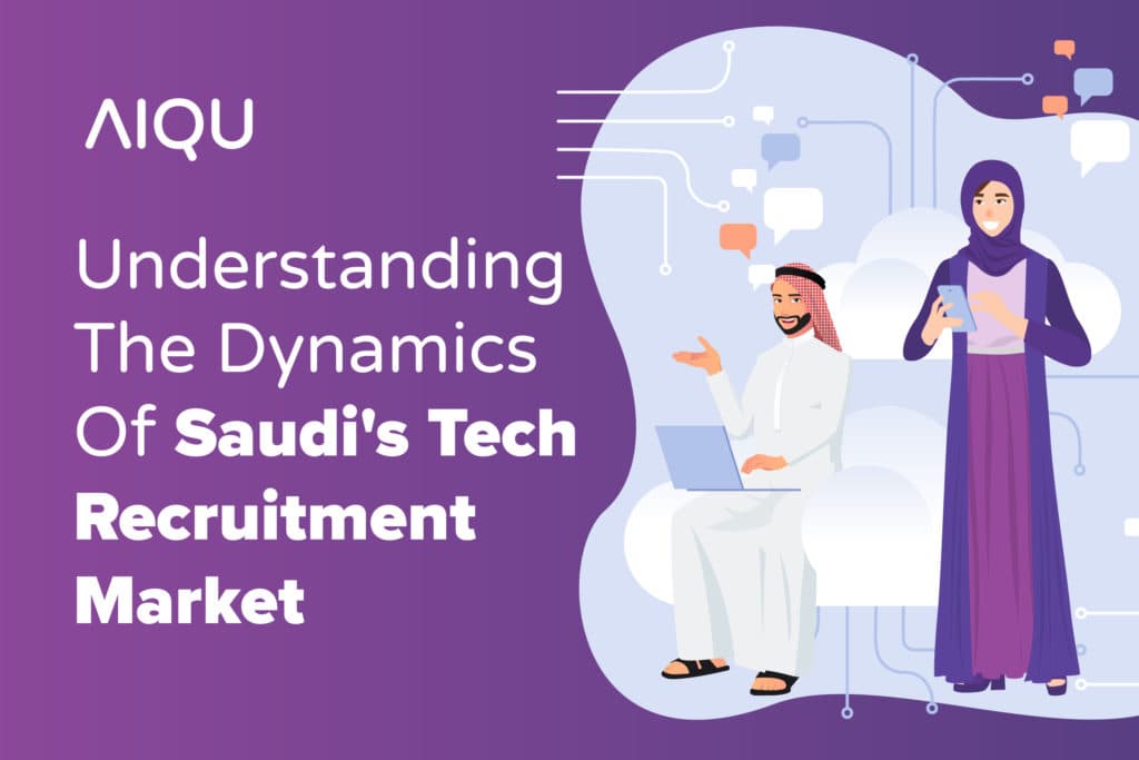 Understanding The Dynamics Of Saudi’s Tech Recruitment Market