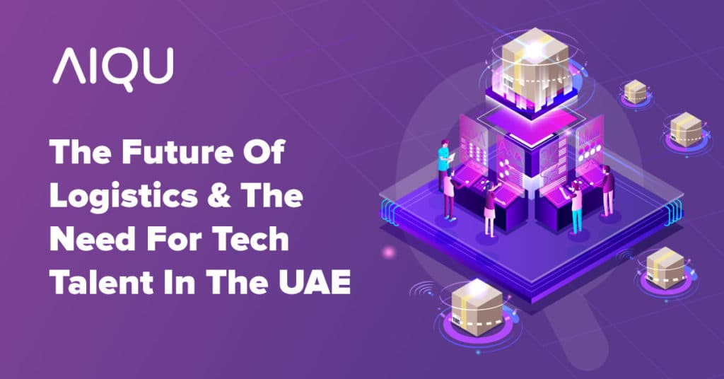 The Future Of Logistics And  The Need For Tech Talent In The UAE