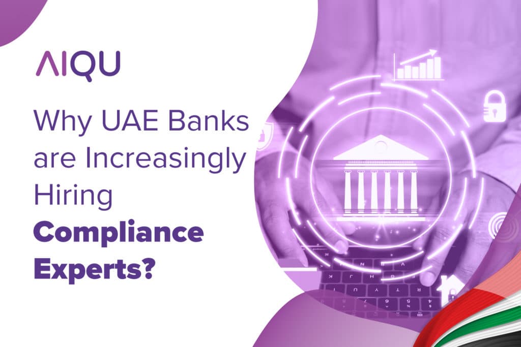 Why UAE Banks are Increasingly Hiring Compliance Experts?