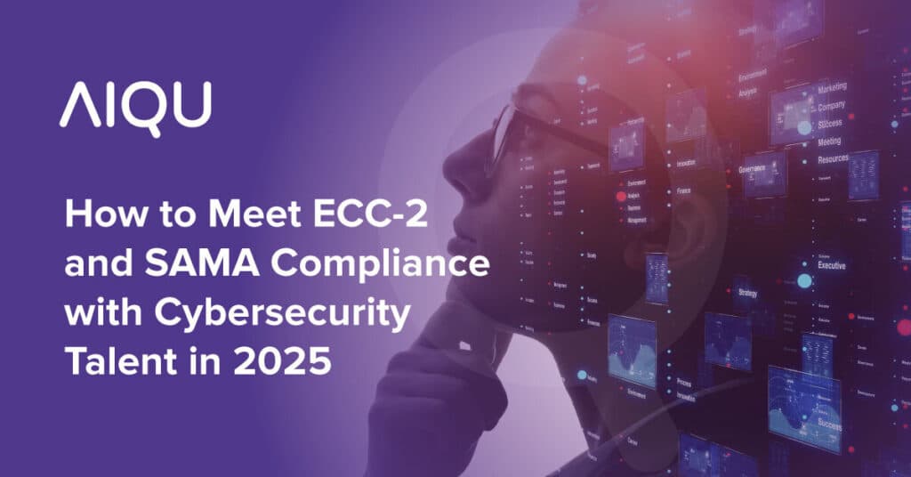 How to Meet ECC-2 and SAMA Compliance with Cybersecurity Talent in 2025