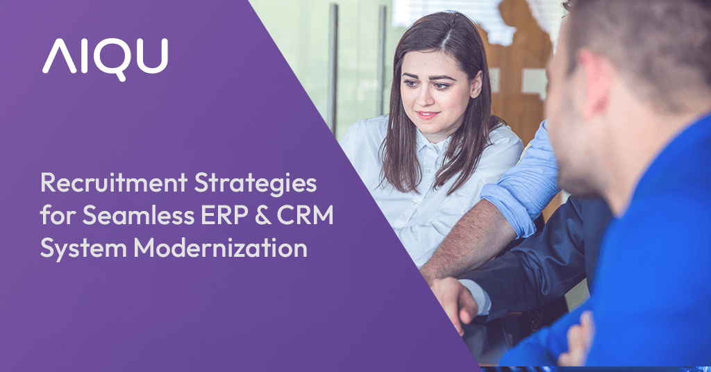 Recruitment Strategies for Seamless ERP and CRM System Modernization