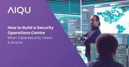 How to Build a Security Operations Centre When Cybersecurity Talent Is Scarce