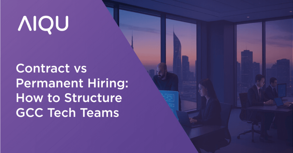 Contract vs Permanent Hiring: How to Structure GCC Tech Teams