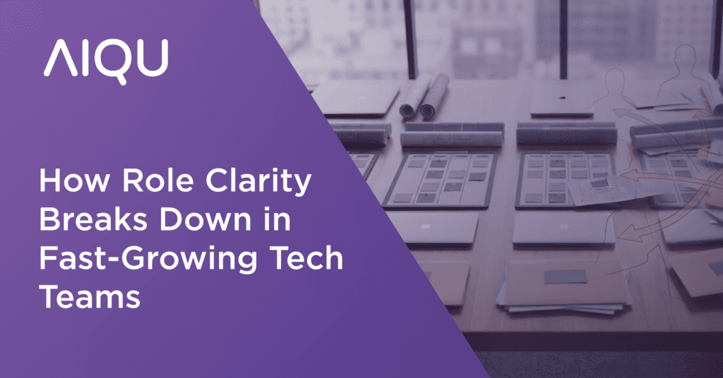How Role Clarity Breaks Down in Fast-Growing Tech Teams
