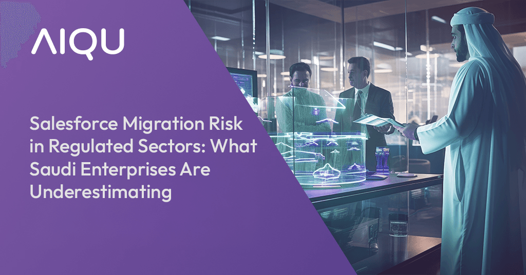 Salesforce Migration Risk in Regulated Sectors: What Saudi Enterprises Are Underestimating