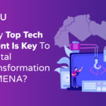 Why Top Tech Talent Is Key To Digital Transformation In MENA?