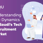 Understanding The Dynamics Of Saudi's Tech Recruitment Market